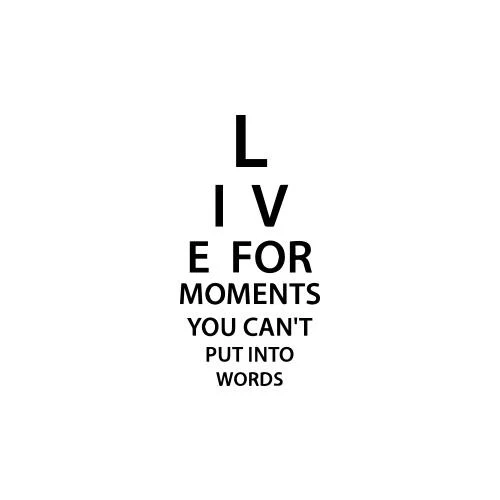 Live For Moments You Can't Put Into Words - Image 2