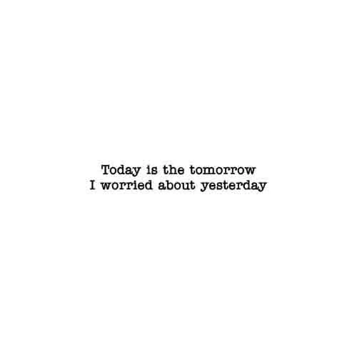 Today Is The Tomorrow I Worried About Yesterday - Image 2